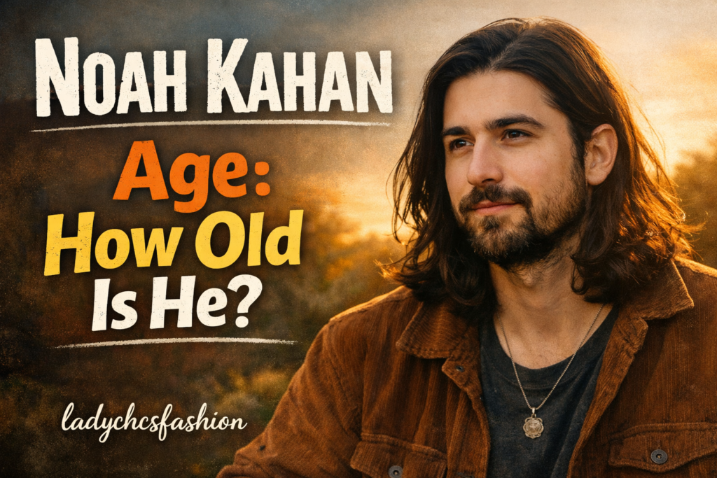 Noah Kahan Age How Old Is He